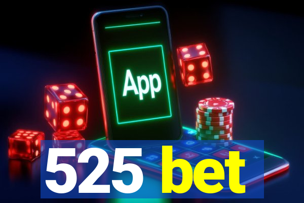 525 bet